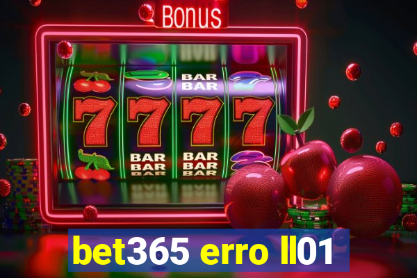 bet365 erro ll01